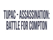 Tupac - Assassination: Battle For Compton