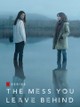 The Mess You Leave Behind