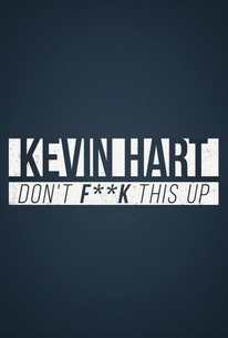 Kevin Hart Don T F This Up Season 1 Rotten Tomatoes Kevin Hart Don T F This Up Season 1 Rotten Tomatoes