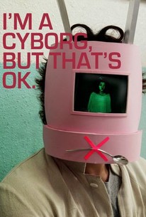 I'm a Cyborg, but That's OK poster