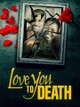 Love You To Death