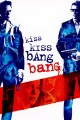 Kiss Kiss, Bang Bang