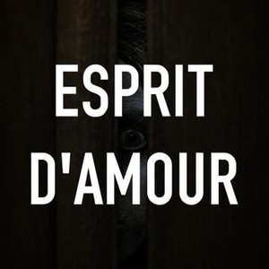 Esprit D'Amour - Rotten Tomatoes