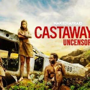 Naked and Afraid: Castaways Uncensored - Rotten Tomatoes