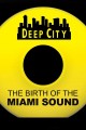 Deep City: The Birth of the Miami Sound