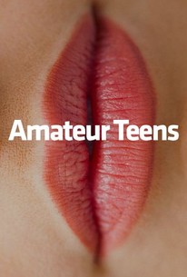 Amazing Amateur Teen Sex - Amateur Teens - Rotten Tomatoes