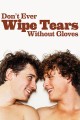 Don't Ever Wipe Tears Without Gloves