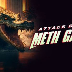 Attack of the Meth Gator - Rotten Tomatoes