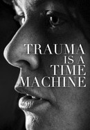 Trauma Is a Time Machine poster image