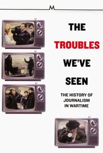 Poster for The Troubles We've Seen: A History of Journalism in Wartime