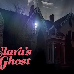 Clara's Ghost - Rotten Tomatoes