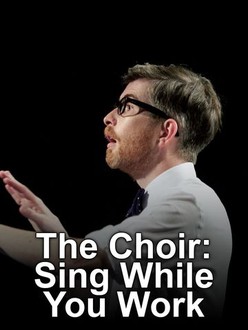 The Choir: Sing While You Work | Rotten Tomatoes