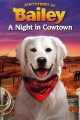 Adventures of Bailey: A Night in Cowtown