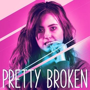 Pretty Broken - Rotten Tomatoes