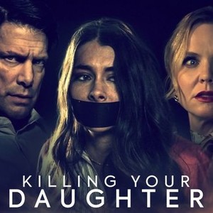 Killing Your Daughter - Rotten Tomatoes