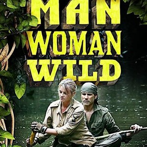Man, Woman, Wild: Season 2, Episode 1 - Rotten Tomatoes