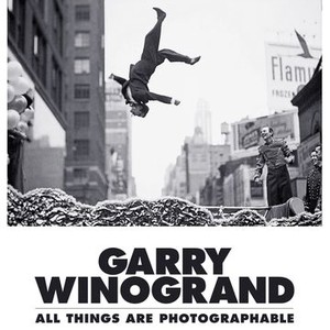 Garry Winogrand: All Things Are Photographable (2018)
