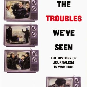 The Troubles We've Seen: A History of Journalism in Wartime (1994) photo 5