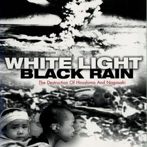 White Light/Black Rain: The Destruction of Hiroshima and Nagasaki (2007)