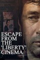 Escape From the Liberty Cinema