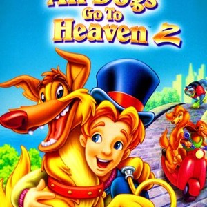 All Dogs Go To Heaven 2 1996 Rotten Tomatoes