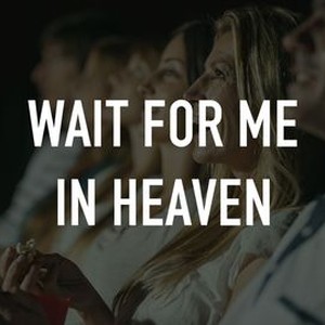 Wait for Me in Heaven photo 8