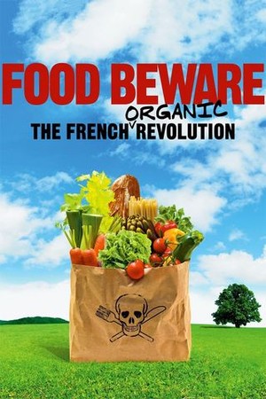 Food Beware: The French Organic Revolution poster