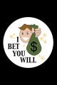 I Bet You Will
