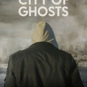 City of Ghosts - Rotten Tomatoes
