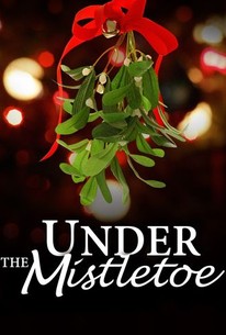 Under The Mistletoe (2006) - Rotten Tomatoes