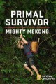 Primal Survivor: Mighty Mekong