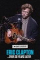 Eric Clapton Unplugged…Over 30 Years Later