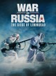 War in Russia: The Siege of Leningrad