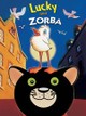 Lucky and Zorba