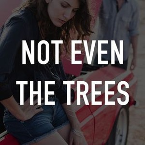 Not Even the Trees photo 3