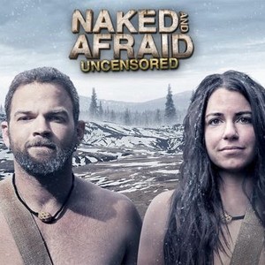 Naked and Afraid: Uncensored - Rotten Tomatoes