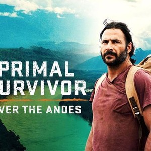 Primal Survivor: Over the Andes - Rotten Tomatoes