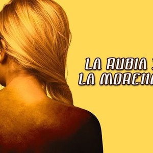 La Rubia y la Morena II - Rotten Tomatoes