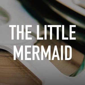 The Little Mermaid - Rotten Tomatoes