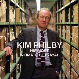 Kim Philby: His Most Intimate Betrayal - Rotten Tomatoes