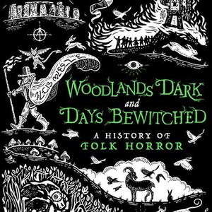 Woodlands Dark and Days Bewitched: A History of Folk Horror photo 8